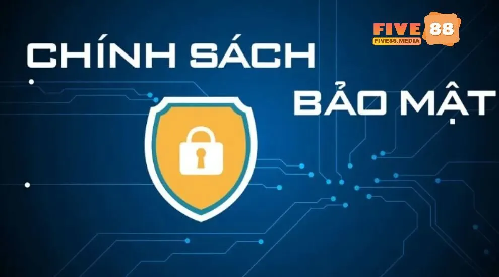 Chính sách bảo mật Five88 có vai trò rất quan trọng