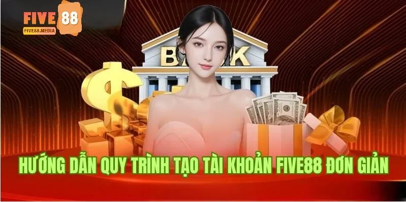 Chi tiết về quy trình đăng ký Five88 chuẩn xác nhất