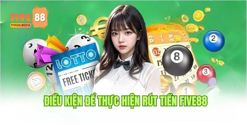 Thông tin về điều kiện cần đáp ứng khi rút tiền Five88